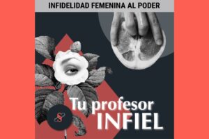 TU PROFESOR INFIEL PODCAST INFIDELIDAD FEMENINA AL PODER