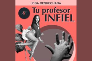 Tu Profesor Infiel Podcast - Loba Despechada
